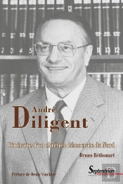 André Diligent : Itinéraire D'Un Chrétien Démocrate Du Nord