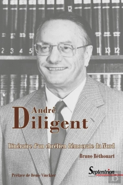 Bertrand.pt - André Diligent : Itinéraire D'Un Chrétien Démocrate Du Nord