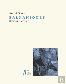 Bertrand.pt - Andre Doms, Balkaniques - Ecrits Du Voyage