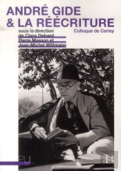 Andre Gide & La Reecriture - Colloque De Cerisy
