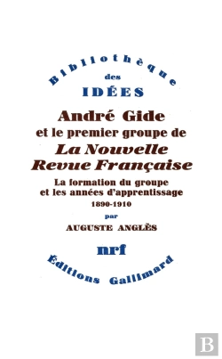 Bertrand.pt - Andre Gide Et Le Premier Groupe De La Nouvelle Revue Française Tome 1 ; La Formation Du Groupe Et Les Années D'Apprentissage, 1890-1910
