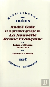 André Gide Et Le Premier Groupe De La Nouvelle Revue Française Tome 2 ; L'Âge Critique 1911-1912