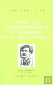 André Gill, Correspondance Et Mémoires D'Un Caricaturiste