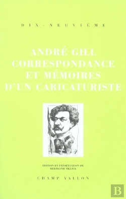 Bertrand.pt - André Gill, Correspondance Et Mémoires D'Un Caricaturiste