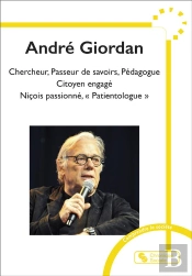 André Giordan : Chercheur, Passeur De Savoirs, Pédagogue, Citoyen Engagé, Niçois Passionné, 'Patientologue'