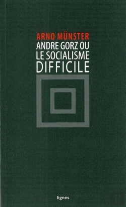 Bertrand.pt - André Gorz Ou Le Socialisme Difficile