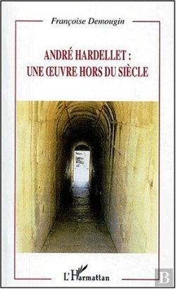 Bertrand.pt - Andre Hardellet ; Une Oeuvre Hors Du Siecle