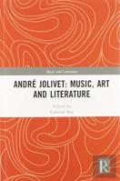 Andre Jolivet: Music, Art And Literature