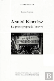 Andre Kertesz Le Photographe A L'Oeuvre