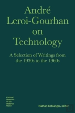 Bertrand.pt - Andre Leroiâ€“Gourhan On Technology, Evolution, An Â€“ A Selection Of Texts And Writings From The 1930s To The 1970s