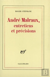 Andre Malraux, Entretiens Et Precisions