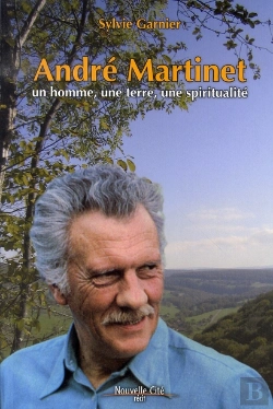 Bertrand.pt - Andre Martinet, Un Homme, Une Terre, Une Spiritualité