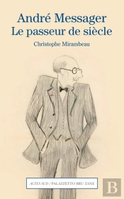 André Messager : Le Passeur De Siècle