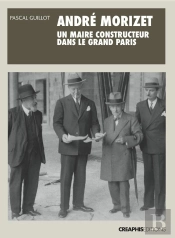 André Morizet, Un Maire Constructeur Dans Le Grand Paris