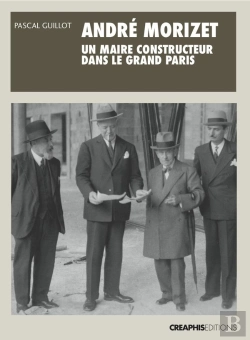 Bertrand.pt - André Morizet, Un Maire Constructeur Dans Le Grand Paris