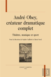 André Obey, Créateur Dramatique Complet : Théâtre, Musique Et Sport