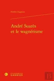 André Suarès Et Le Wagnérisme