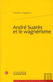 André Suarès Et Le Wagnérisme