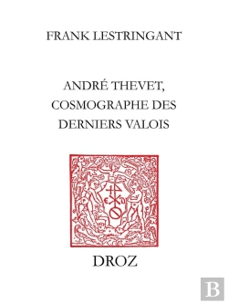 Bertrand.pt - André Thevet, Cosmographe Des Derniers Valois