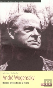 André Wogenscky : Raisons Profondes De La Forme