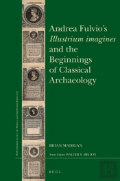Andrea Fulvio'S Illustrium Imagines And The Beginnings Of Classical Archaeology