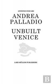 Andrea Palladio - Unbuilt Venice
