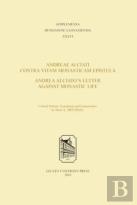 Andreae Alciati Contra Vitam Monasticam Epistulaâ€”Andrea Alciato'S Letter Against Monastic Life