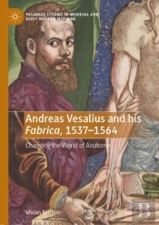 Andreas Vesalius And His Fabrica, 1537-1564