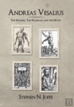 Bertrand.pt - Andreas Vesalius: The Making, The Madman, And The Myth