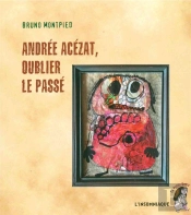 Andrée Acézat, Oublier Le Passé