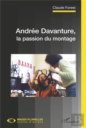 Andrée Davanture, La Passion Du Montage