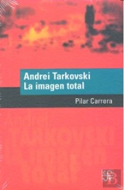 Andrei Tarkovski. La Imagen Total  