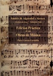 Andrés De Algarabel Y Arroyo. Edición Práctica De Sus Obras De Música