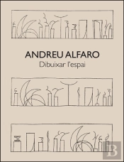 Andreu Alfaro. Dibuixar L'Espai