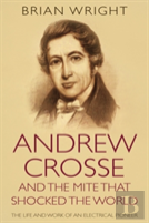 Andrew Crosse And The Mite Who Shocked The World