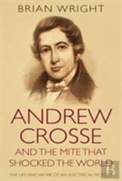 Andrew Crosse And The Mite Who Shocked The World