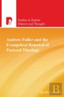 Andrew Fuller And The Evangelical Renewal Of Pastoral Theology
