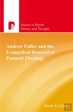 Bertrand.pt - Andrew Fuller And The Evangelical Renewal Of Pastoral Theology