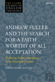Andrew Fuller And The Search For A Faith Worthy Of All Acceptation