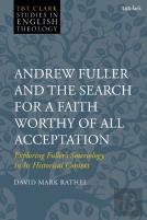 Andrew Fuller And The Search For A Faith Worthy Of All Acceptation