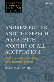 Andrew Fuller And The Search For A Faith Worthy Of All Acceptation