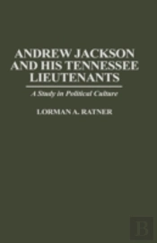 Andrew Jackson And His Tennessee Lieutenants