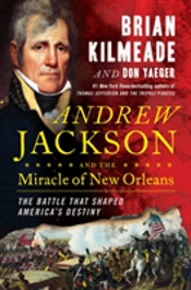 Andrew Jackson And The Miracle Of New Orleans