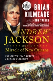 Andrew Jackson And The Miracle Of New Orleans