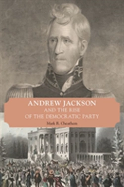 Bertrand.pt - Andrew Jackson And The Rise Of The Democratic Party