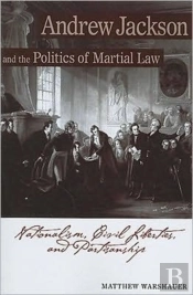 Andrew Jackson Andrew Jackson And The Politics Of Martial Law