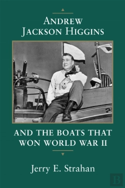 Bertrand.pt - Andrew Jackson Higgins And The Boats That Won World War Ii