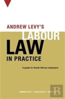 Andrew Levyâ€™S Guide To South African Labour Law