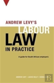 Andrew Levyâ€™S Guide To South African Labour Law