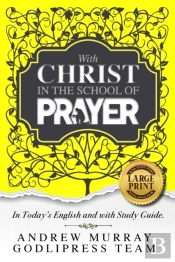 Andrew Murray With Christ In The School Of Prayer